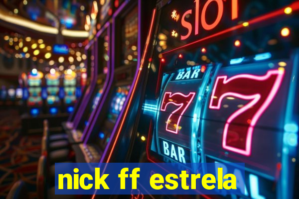 nick ff estrela